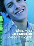 Alles, was Jungen wissen wollen: Infos & Tipps f�r die aufregendsten Jahre im Leben - Trude Ausfelder