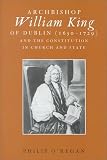 Archbishop William King of Dublin (1650-1729) and the Constitution in Church and State