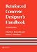 Reinforced Concrete Designer's Handbook