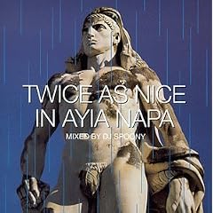 Twice As Nice in Ayia Napa: Mixed By DJ Spoony