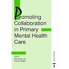 Promoting Collaboration in Primary Mental Health Care (Mental Health Nursing and the... by  Frances Badger and Peter Nolan
