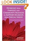 Working With Families and Community Agencies to Support Students With Special Needs: A Practical Guide for Every Teacher