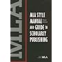 MLA Style Manual and Guide to Scholary Publishing
