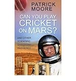Can you play cricket on Mars? : and other scientific questions answered