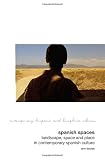 Spanish spaces : landscape, space and place in contemporary Spanish culture
