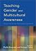 Teaching Gender and Multicultural Awareness: Resources for the Psychology Classroom