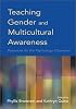 Teaching Gender and Multicultural Awareness: Resources for the Psychology Classroom
