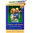 Children with Autism: A Developmental Perspective (The Developing Child) by Marian Sigman and Lisa Capps