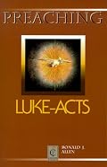 Preaching Luke-Acts (Preaching Classic Texts)
