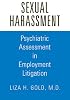 Sexual Harassment: Psychiatric Assessment in Employment Litigation