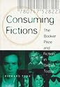 Consuming Fictions: The Booker Prize and Fiction in Britain Today