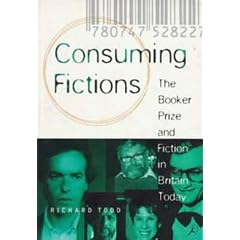 Consuming Fictions: the Booker Prize and Fiction in Britain Today