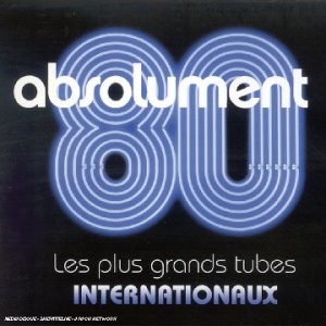 CD-Charts  Search : Absolument 80: Les Plus Grands Tubes Internationaux