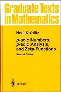 P-adic Numbers, p-adic Analysis, and Zeta-Functions (Graduate Texts in Mathematics)