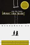 Nip the Buds, Shoot the Kids (Oe, Kenzaburo)
