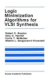 Logic Minimization Algorithms for Vlsi Synthesis (Kluwer International Series in Engineering and Computer Science)