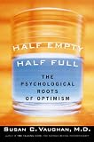 Half Empty, Half Full: Understanding the Psychological Roots of Optimism