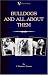 Bulldogs and All About Them (A Vintage Dog Books Breed Classic - Bulldog / French Bulldog)