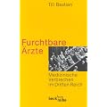 Furchtbare �rzte: Medizinische Verbrechen im Dritten Reich
