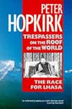 Trespassers on the Roof of the World: The Race for Lhasa