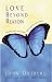 Search : Love Beyond Reason: Moving God's Love from Your Head to Your Heart