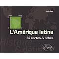 Am�rique latine - histoire et d�fis - 50 cartes et fiches