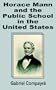 Horace Mann and the Public School in the United States