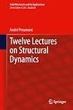 Twelve lectures on structural dynamics