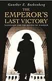 The emperor's last victory : Napoleon and the Battle of Wagram