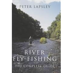 River Fly-fishing: The Complete Guide