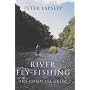 River Fly-fishing: The Complete Guide