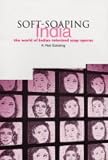 Soft-Soaping India: The World of Indian Televised Soap Operas