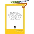 The Christian Captives: A Tragedy In Five Acts In A Mixed Manner by Robert Bridges