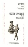 OEdipe trag�die de Voltaire suivie de OEdipe travesti Parodie de Dominique