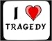I Love Tragedy Decorated Mouse Pad