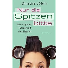 Nur die Spitzen bitte. Der t�gliche Kampf mit den Haaren