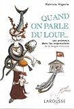 Revue Larousse  / Quand on parle du loup.. : Les animaux dans les expressions de la langue française
