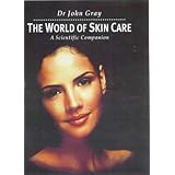 World of Skin Care: A Scientific Companion by John Gray and Murray Gray