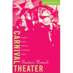 Carnival Theater: Uruguay's Popular Performers and National Culture (Cultural Studies of the Americas)