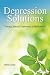 Depression Solutions: Therapy, Natural Treatments or Medication?