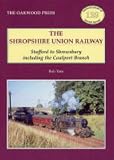 Shropshire Union Railway: Stafford to Shrewsbury Including the Coalport Branch (Oakwood Library of Railway History)