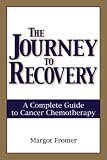 The Journey to Recovery: A Complete Guide to Cancer Chemotherapy