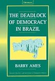 The Deadlock of Democracy in Brazil (Interests, Identities, and Institutions in Comparative Politics)