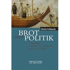 Brot und Politik. Ern�hrung, Tafelluxus und Hunger im antiken Rom