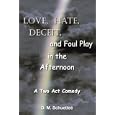 Love, Hate, Deceit, and Foul Play in the Afternoon
