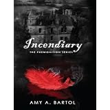 Incendiary (The Premonition Series (Volume 4)) ~ Amy A. Bartol