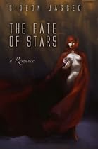 The Fate of Stars; a Romance by Gideon Jagged