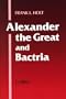 Alexander the Great and Bactria: The Formation of a Greek Frontier in Central Asia (Mnemosyme, Bibliotheca Classica Batava, Supplementum Centisimum)