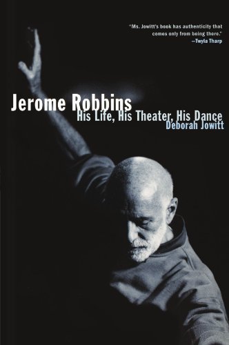 Jerome Robbins: His Life, His Theater, His Dance by Jowitt, Deborah (2005) Paperback