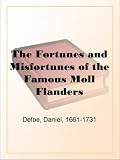 The Fortunes and Misfortunes of the Famous Moll Flanders